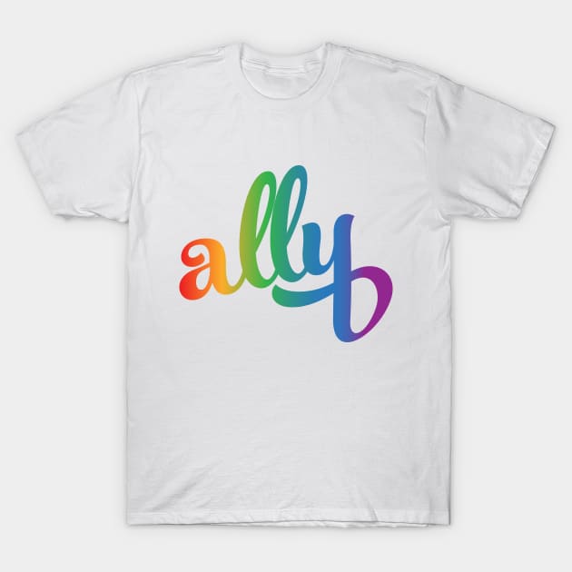 LGBTQIA+ Pride Ally Shirt T-Shirt by WhyStillSingle